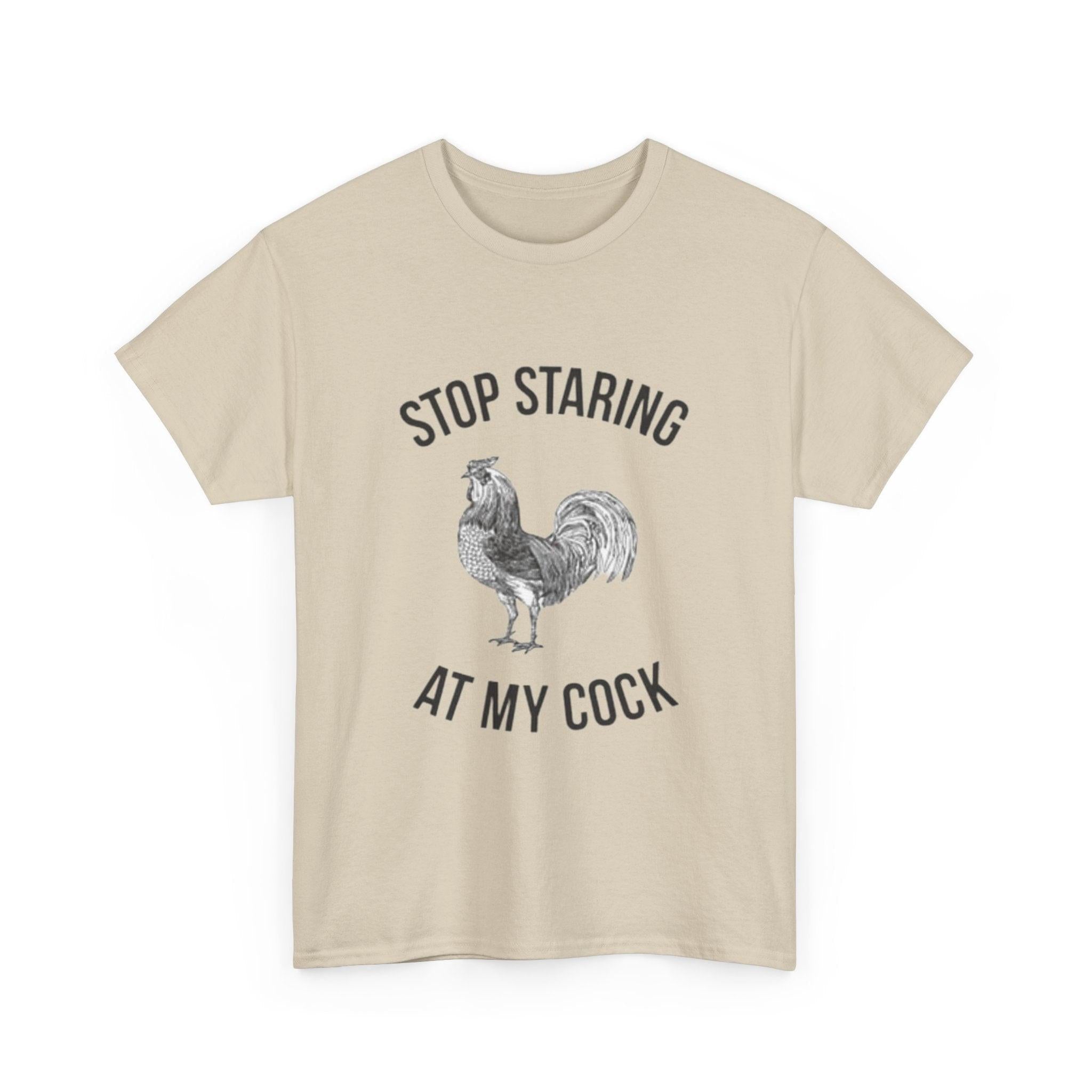 Humorous Unisex Heavy Cotton Tee - "Stop Staring at My Cock" - Fun Gift, Casual Wear, Unique T-Shirt, Gag Gift, Farm Life Apparel