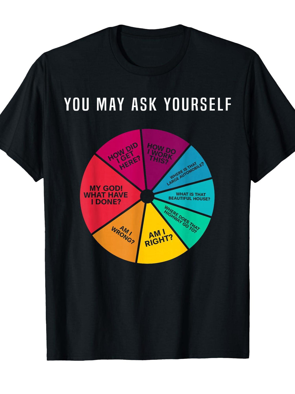 80's Music Retro Lyrics Pie Chart You May Ask Yourself T-shirt You May Ask Yourself 220gsm Cotton Round Neck Short Sleeve Casual Henley Shirt Men T-shirt