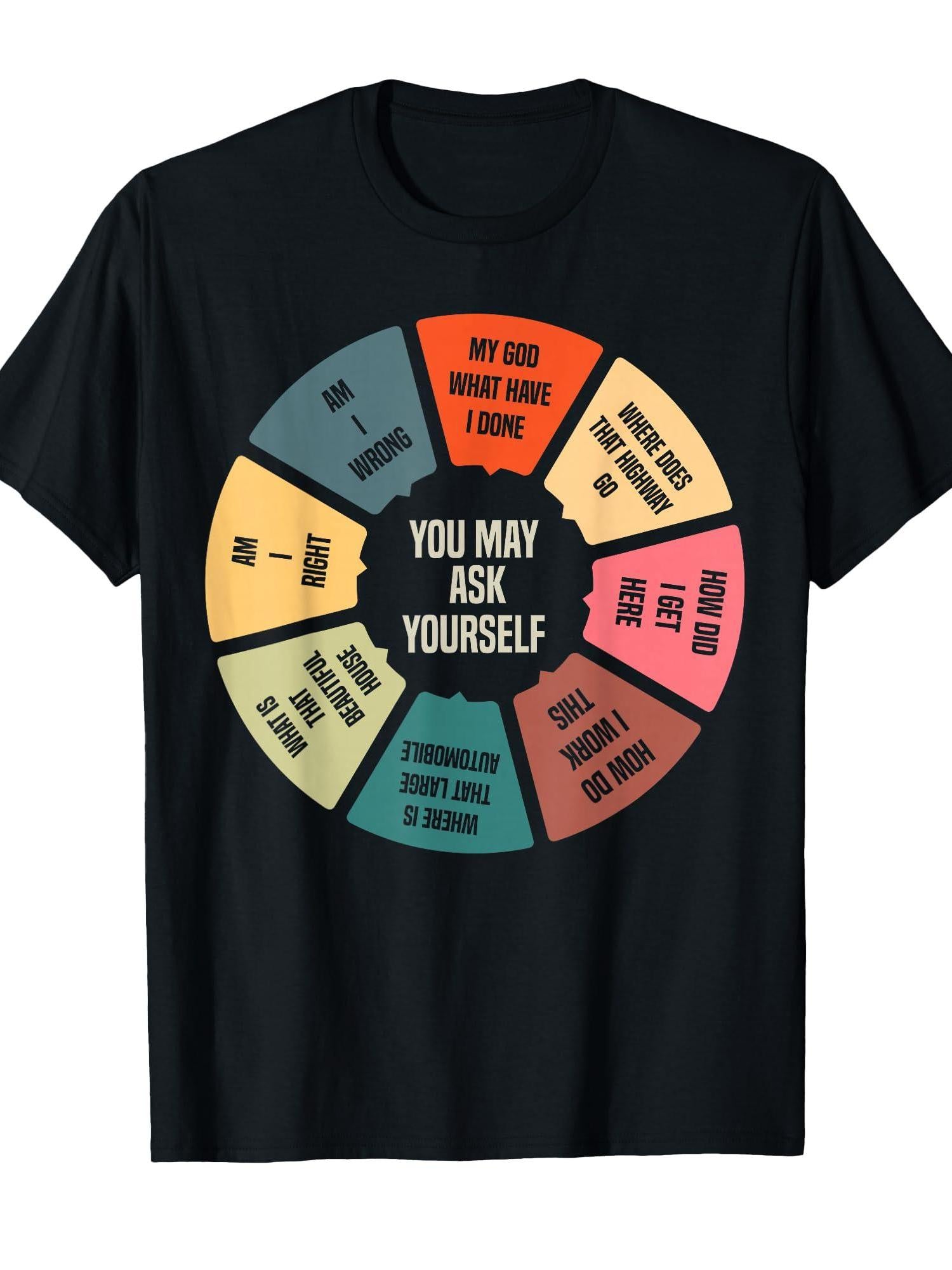 80's Music Retro Lyrics Pie Chart You May Ask Yourself T-shirt You May Ask Yourself 220gsm Cotton Round Neck Short Sleeve Casual Henley Shirt Men T-shirt
