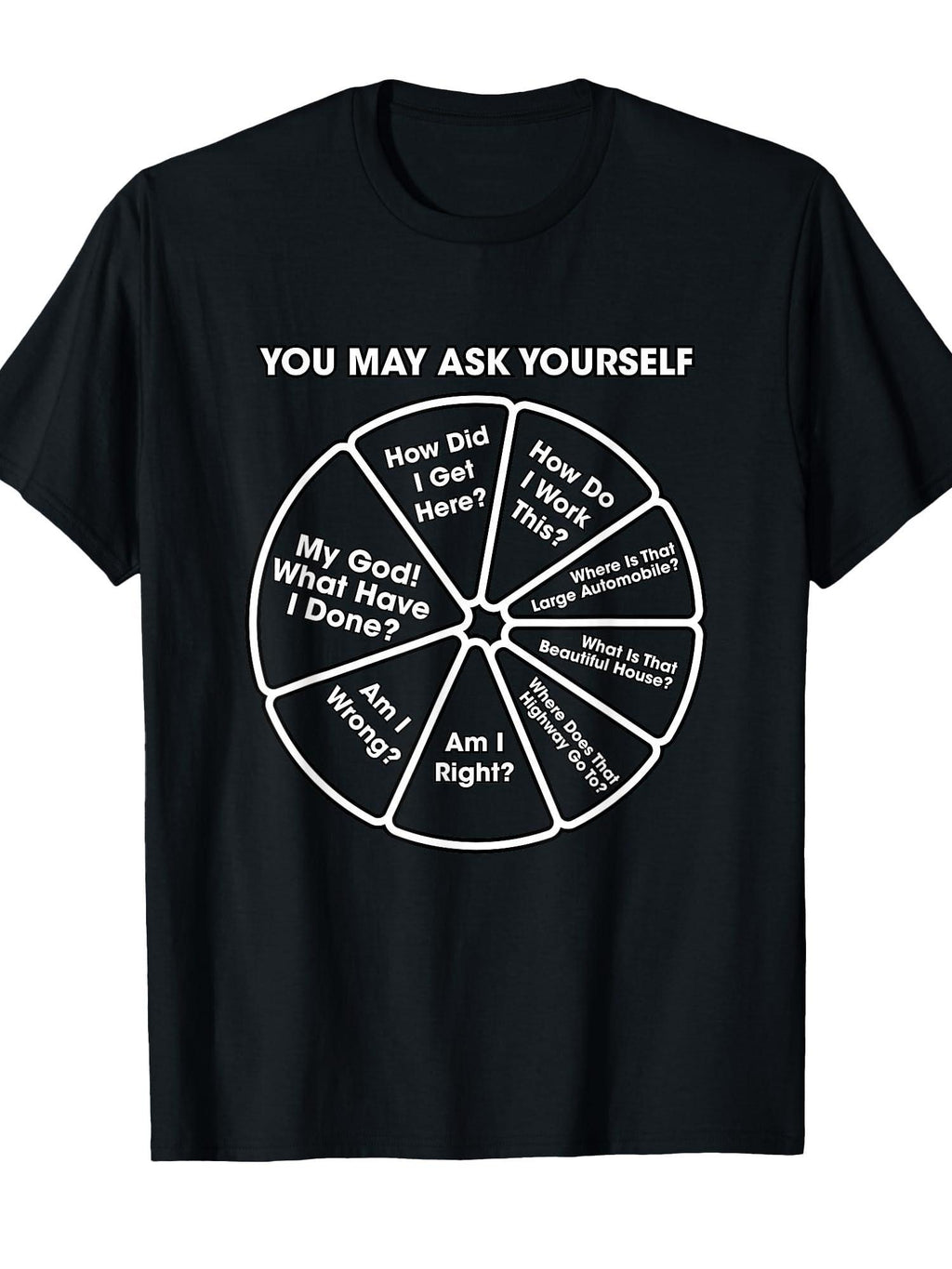 You May Ask Yourself Classic 80's Pop Music Retro Pie Chart T-shirt You May Ask Yourself 220gsm Cotton Round Neck Short Sleeve Casual Henley Shirt Men T-shirt