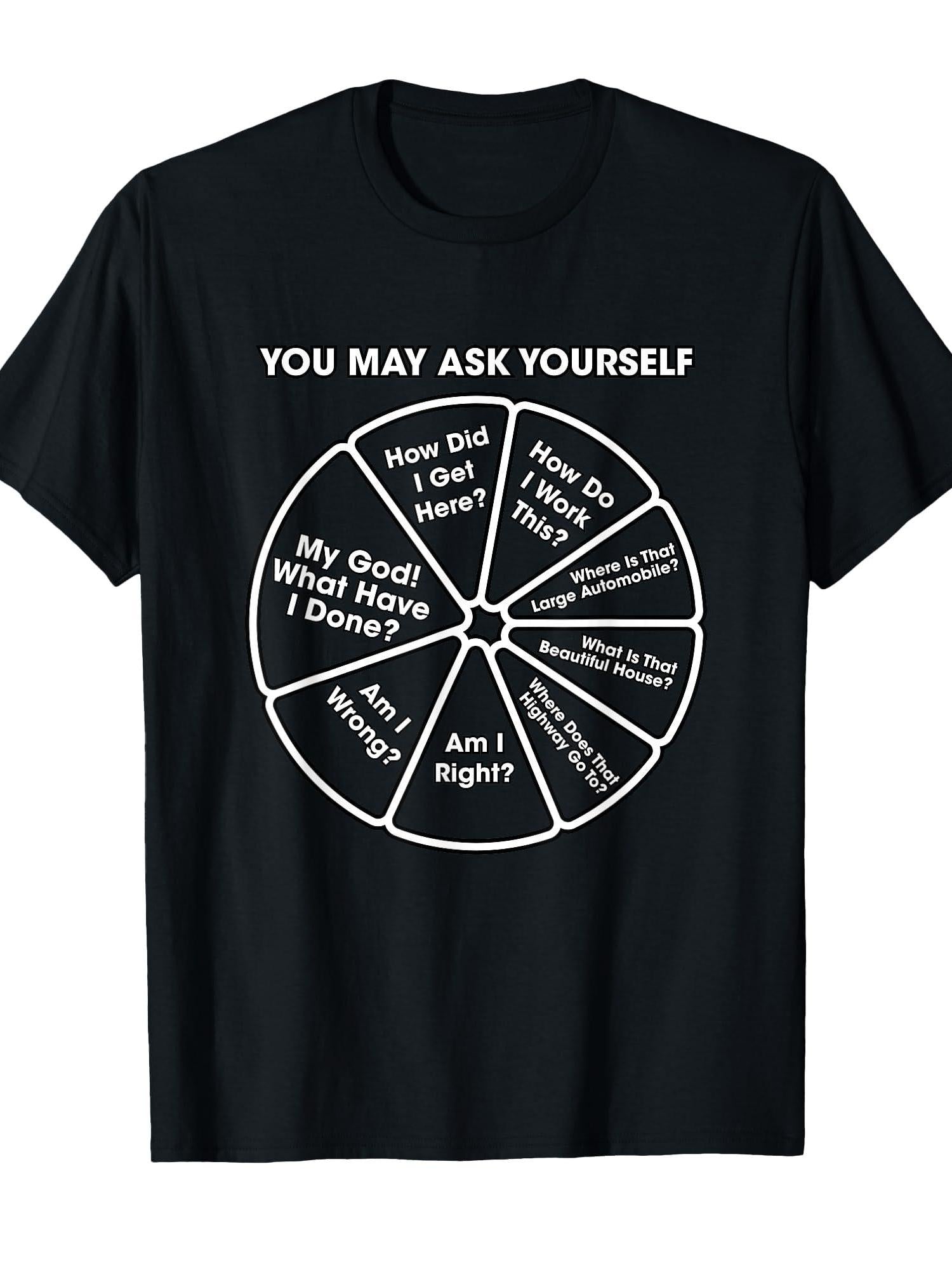 You May Ask Yourself Classic 80's Pop Music Retro Pie Chart T-shirt You May Ask Yourself 220gsm Cotton Round Neck Short Sleeve Casual Henley Shirt Men T-shirt