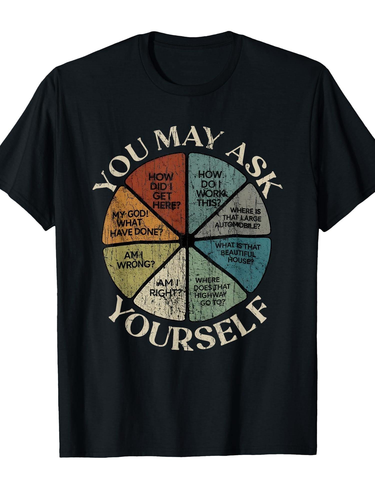 You May Ask Yourself, You May Ask Yourself Pie Chart T-shirt You May Ask Yourself 220gsm Cotton Round Neck Short Sleeve Casual Henley Shirt Men T-shirt