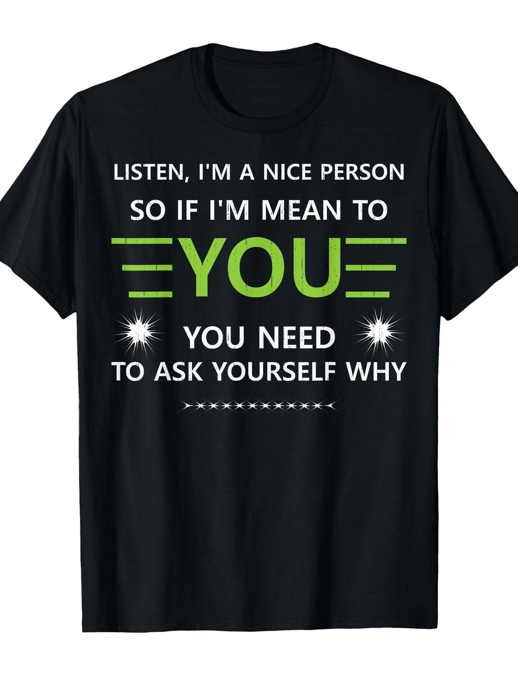 Listen I'm A Nice Person So. . . . You Need To Ask Yourself Why T-shirt You May Ask Yourself 220gsm Cotton Round Neck Short Sleeve Casual Henley Shirt Men T-shirt