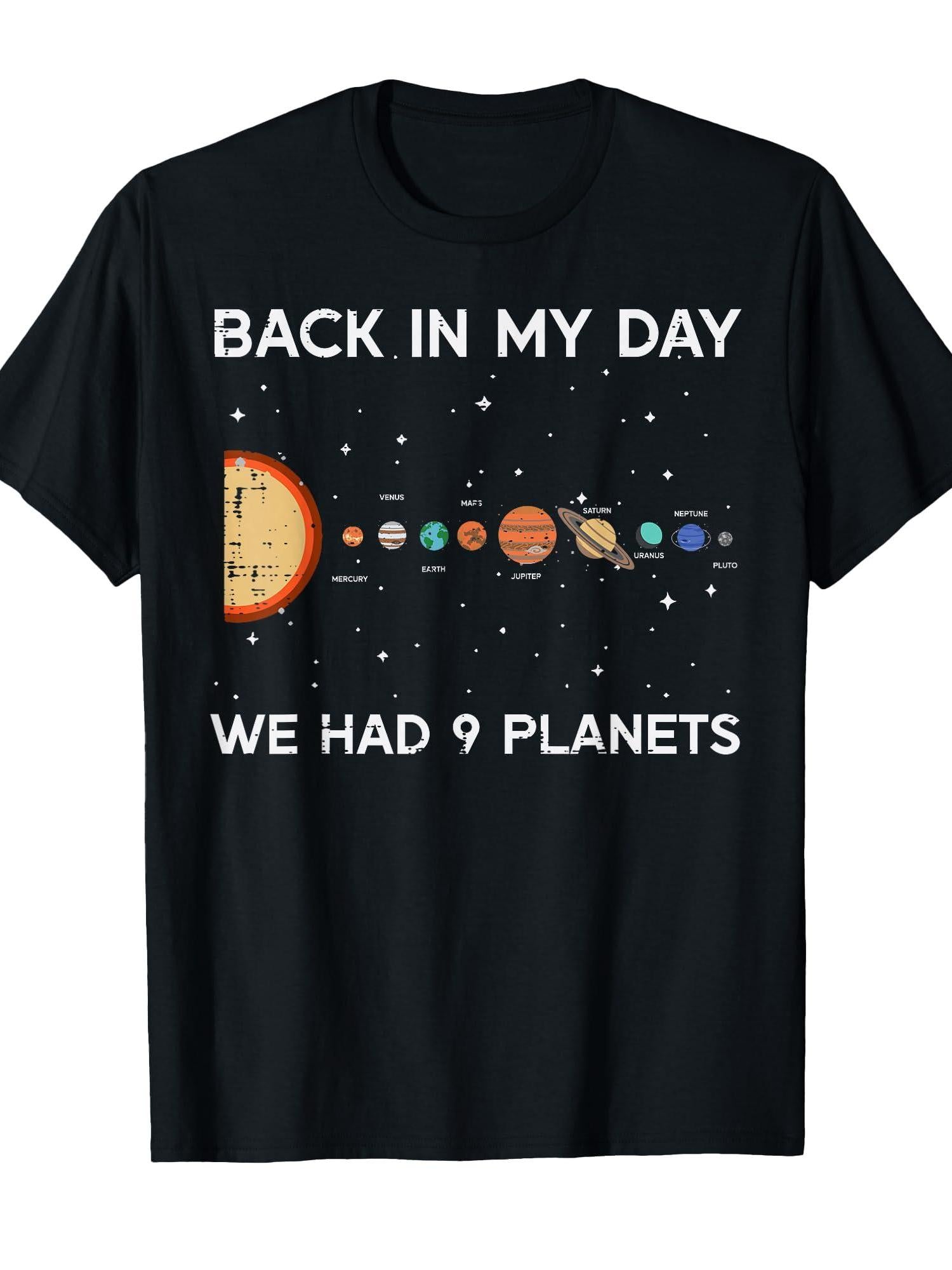 Back In My Day We Had 9 Planets Funny Galaxy Space Men Women T-shirt You May Ask Yourself 220gsm Cotton Round Neck Short Sleeve Casual Henley Shirt Men T-shirt