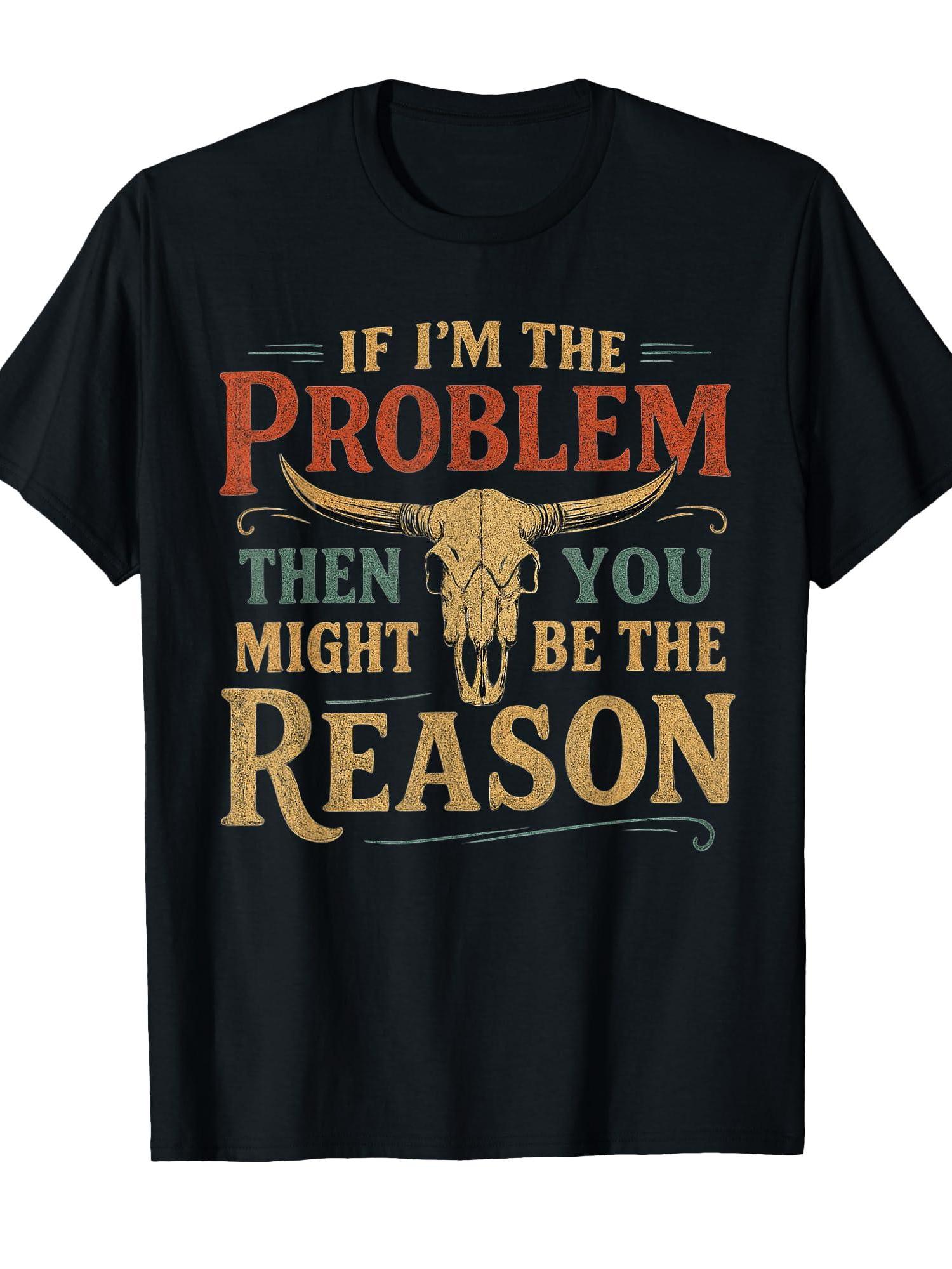 If Problem Vintage Then You Might Be Reason Funny T-shirt You May Ask Yourself 220gsm Cotton Round Neck Short Sleeve Casual Henley Shirt Men T-shirt
