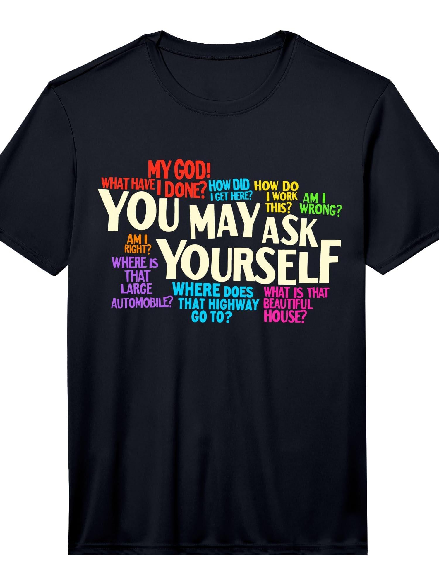 Mens You May Ask Yourself Retro Performance T-shirt You May Ask Yourself 220gsm Cotton Round Neck Short Sleeve Casual Henley Shirt Men T-shirt