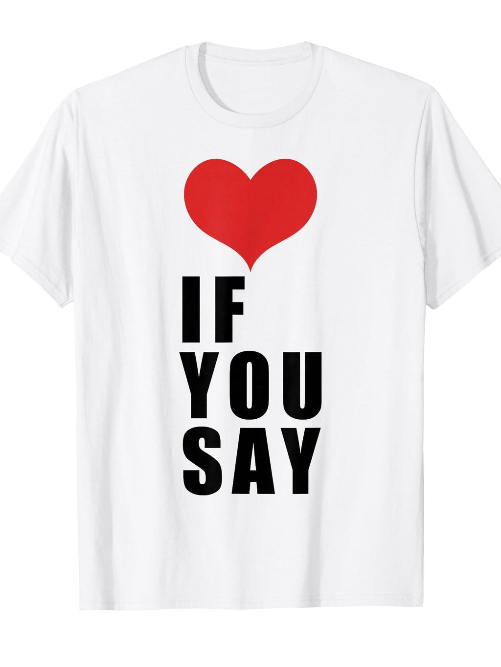 Love If You Say T-shirt You May Ask Yourself 220gsm Cotton Round Neck Short Sleeve Casual Henley Shirt Men T-shirt