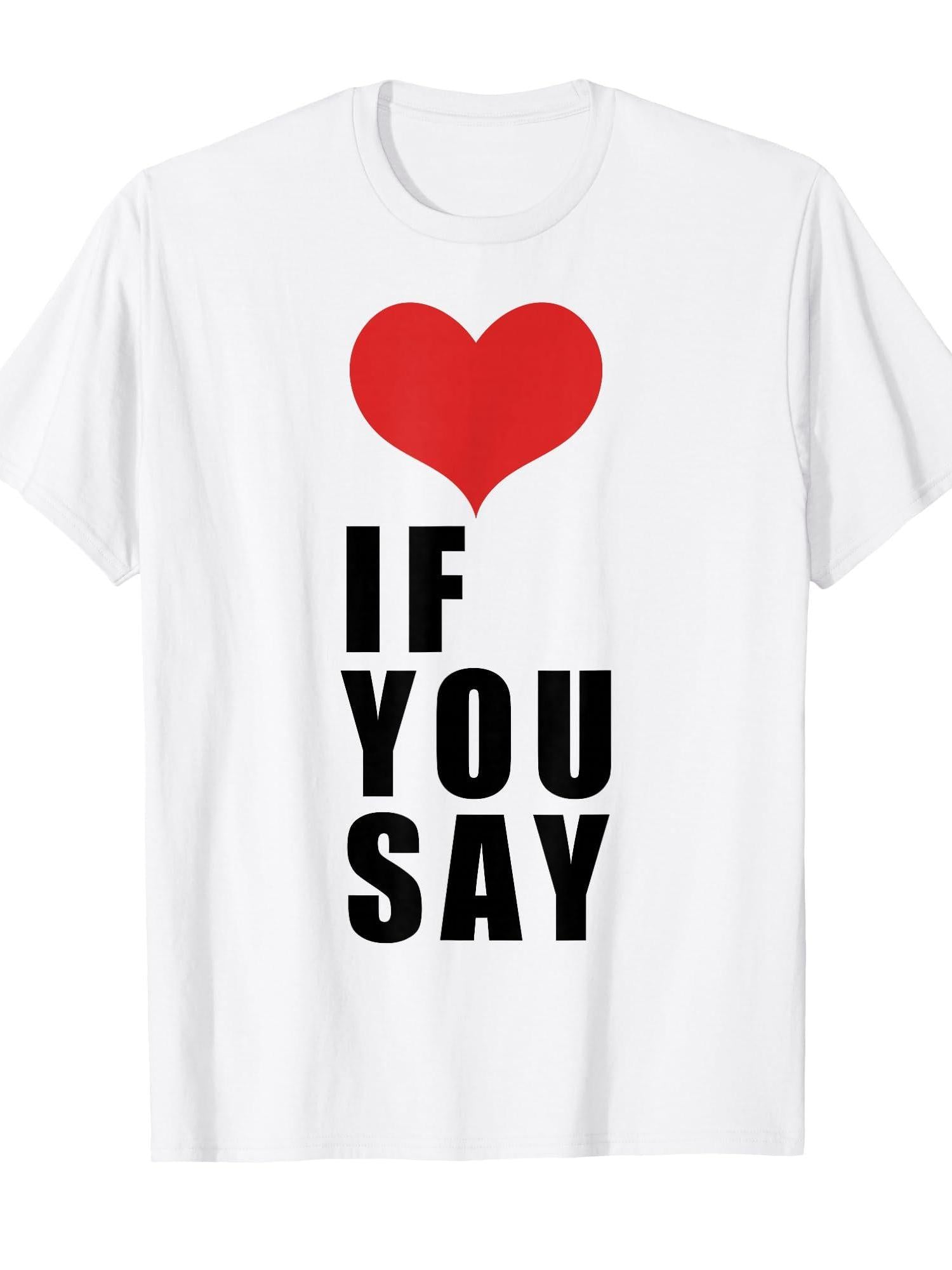 Love If You Say T-shirt You May Ask Yourself 220gsm Cotton Round Neck Short Sleeve Casual Henley Shirt Men T-shirt