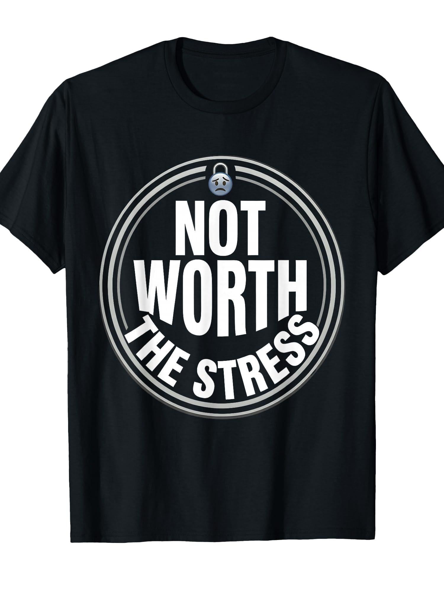 Not Worth The Stress It Is What It Is Design T-shirt You May Ask Yourself 220gsm Cotton Round Neck Short Sleeve Casual Henley Shirt Men T-shirt