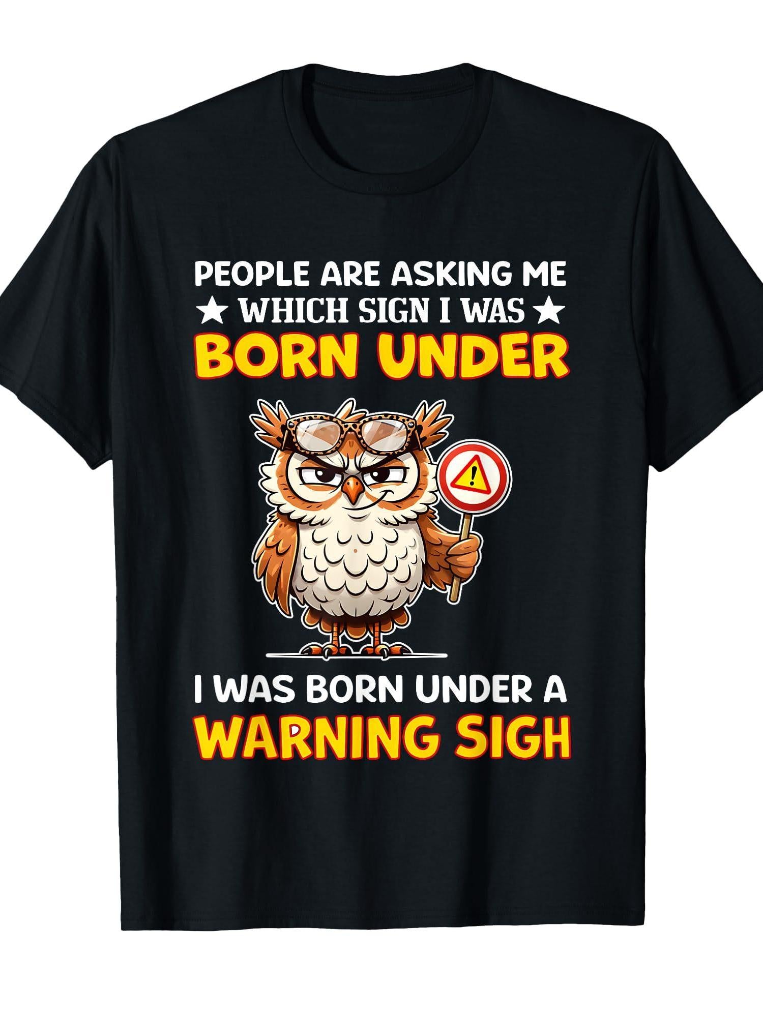 People Are Asking Me Which Sign I Was Born Under T-shirt You May Ask Yourself 220gsm Cotton Round Neck Short Sleeve Casual Henley Shirt Men T-shirt