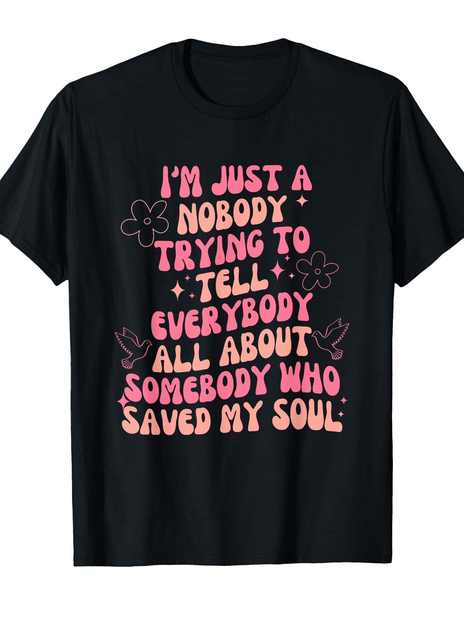 I'm Just Nobody Trying To Tell Everybody All About Somebody T-shirt You May Ask Yourself 220gsm Cotton Round Neck Short Sleeve Casual Henley Shirt Men T-shirt