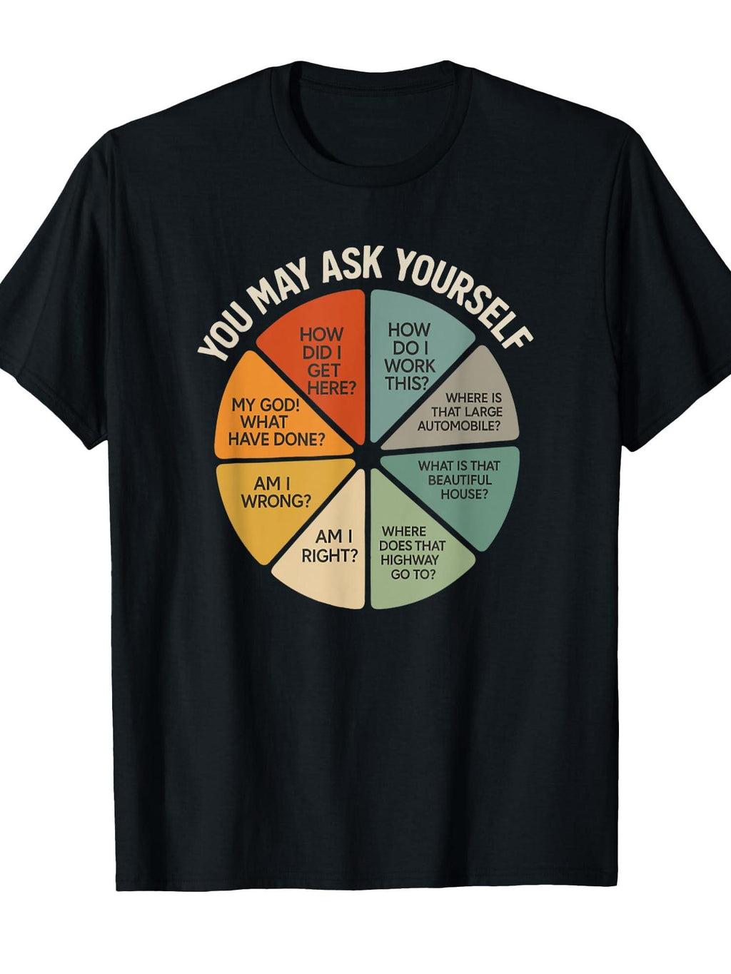 Funny Retro You May Ask Yourself Pie Chart 80s Music T-shirt You May Ask Yourself 220gsm Cotton Round Neck Short Sleeve Casual Henley Shirt Men T-shirt