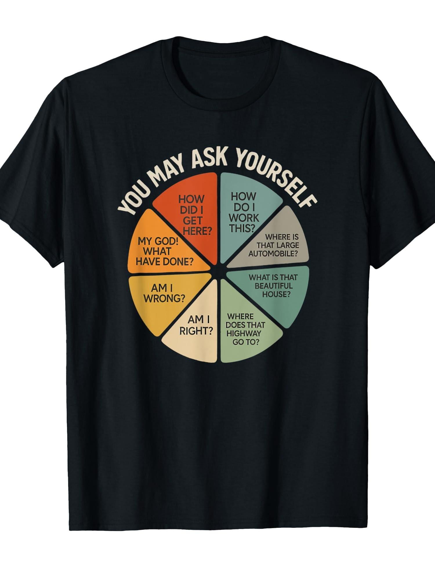 Funny Retro You May Ask Yourself Pie Chart 80s Music T-shirt You May Ask Yourself 220gsm Cotton Round Neck Short Sleeve Casual Henley Shirt Men T-shirt