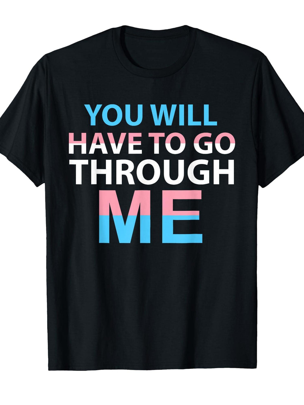 You Will Have To Go Through Me Lgbtq Trans Ally Statrement T-shirt You May Ask Yourself 220gsm Cotton Round Neck Short Sleeve Casual Henley Shirt Men T-shirt