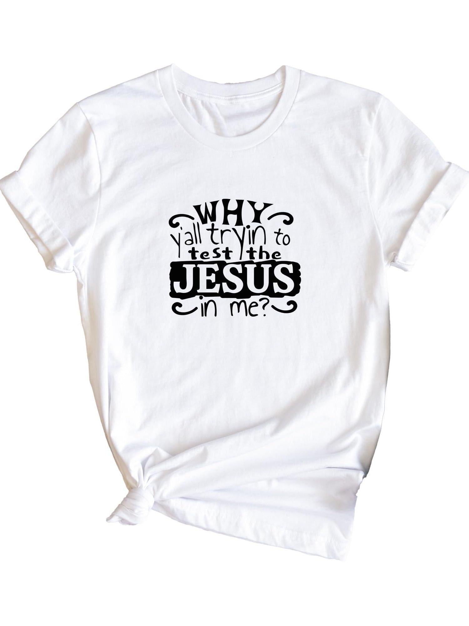 Sarcastic Customized Why Y'all Trying To Test The Jesus In Me Funny Christianity Inspired Shirts Everyday W. . . You May Ask Yourself 220gsm Cotton Round Neck Short Sleeve Casual Henley Shirt Men T-shirt