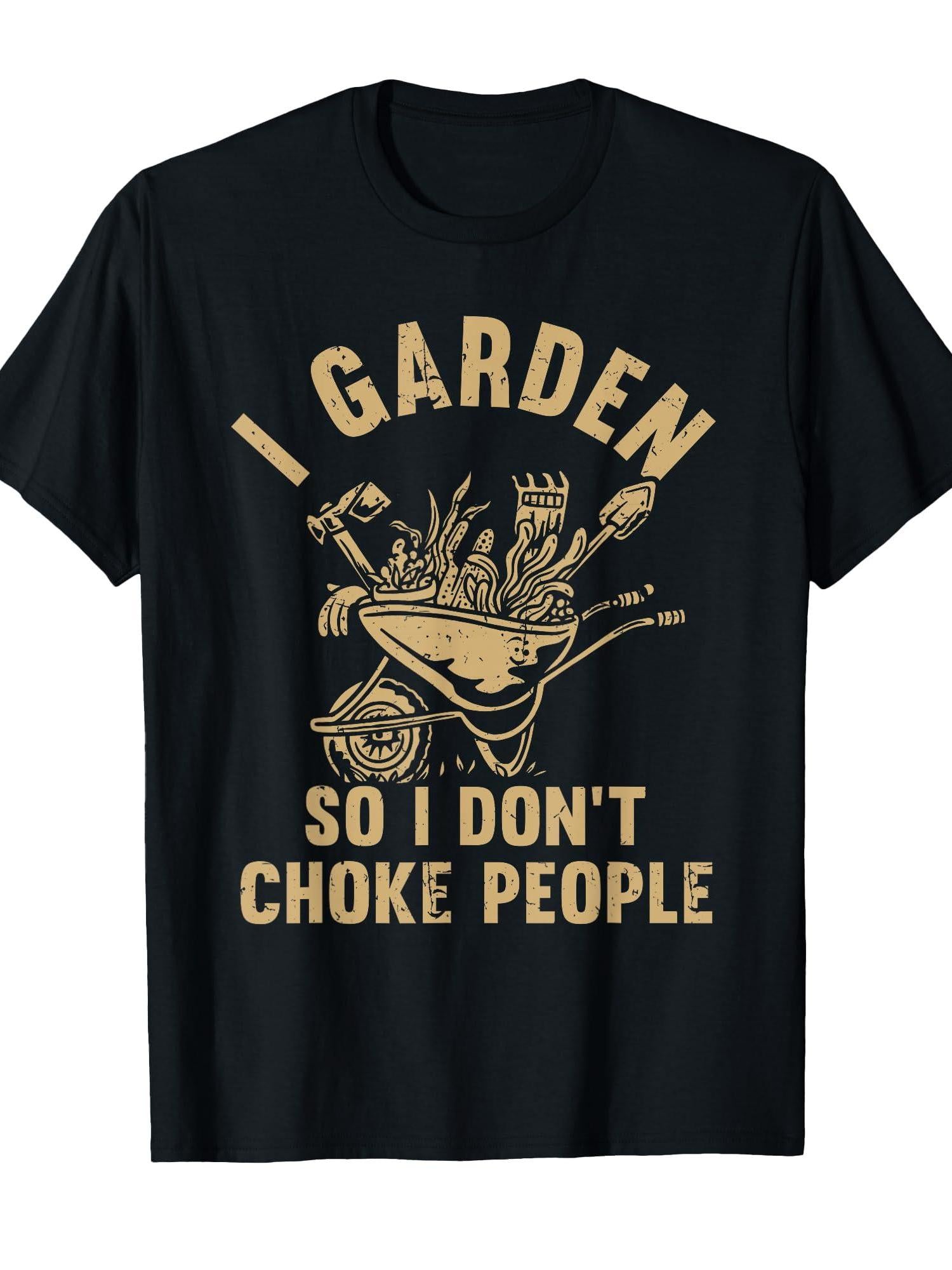 Funny Plant Gardening I Garden So I Don't Choke People T-shirt Garden 220gsm Cotton Round Neck Short Sleeve Casual Henley Shirt Men T-shirt