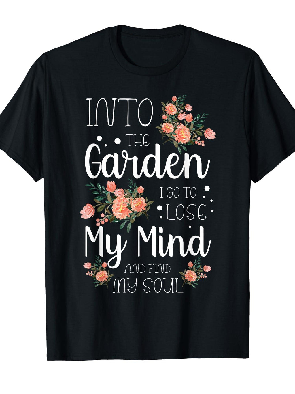 Into The Garden I Go To Lose My Mind And Find My Soul Garden T-shirt Garden 220gsm Cotton Round Neck Short Sleeve Casual Henley Shirt Men T-shirt