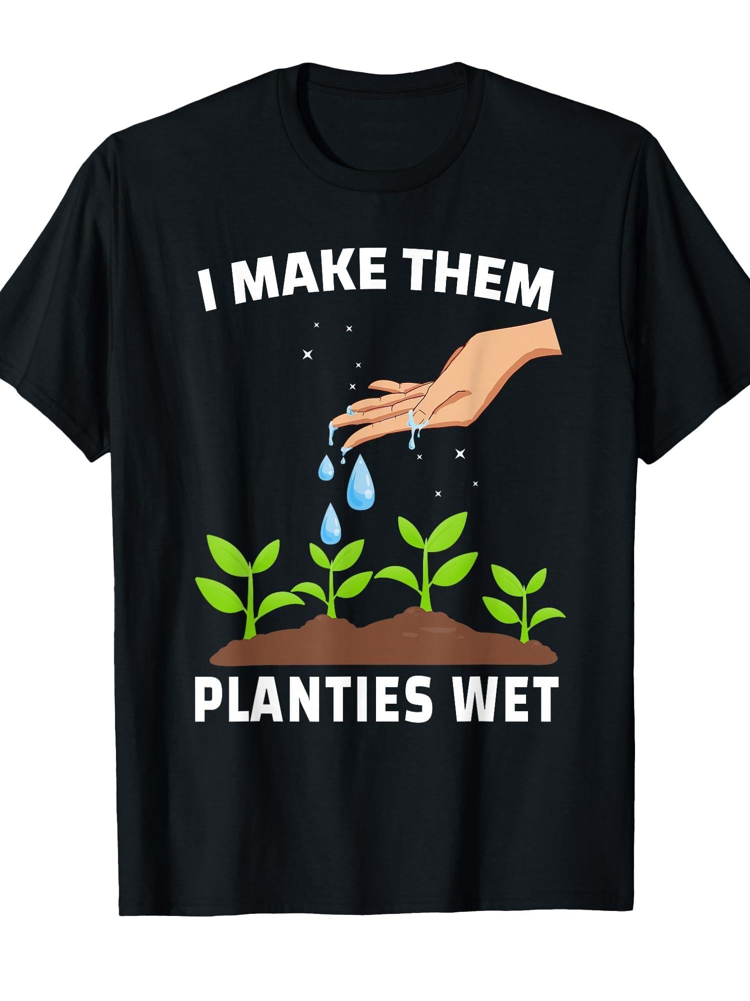 I Make Them Planties Wet Shirt Gardening Plants Sarcastic T-shirt Garden 220gsm Cotton Round Neck Short Sleeve Casual Henley Shirt Men T-shirt