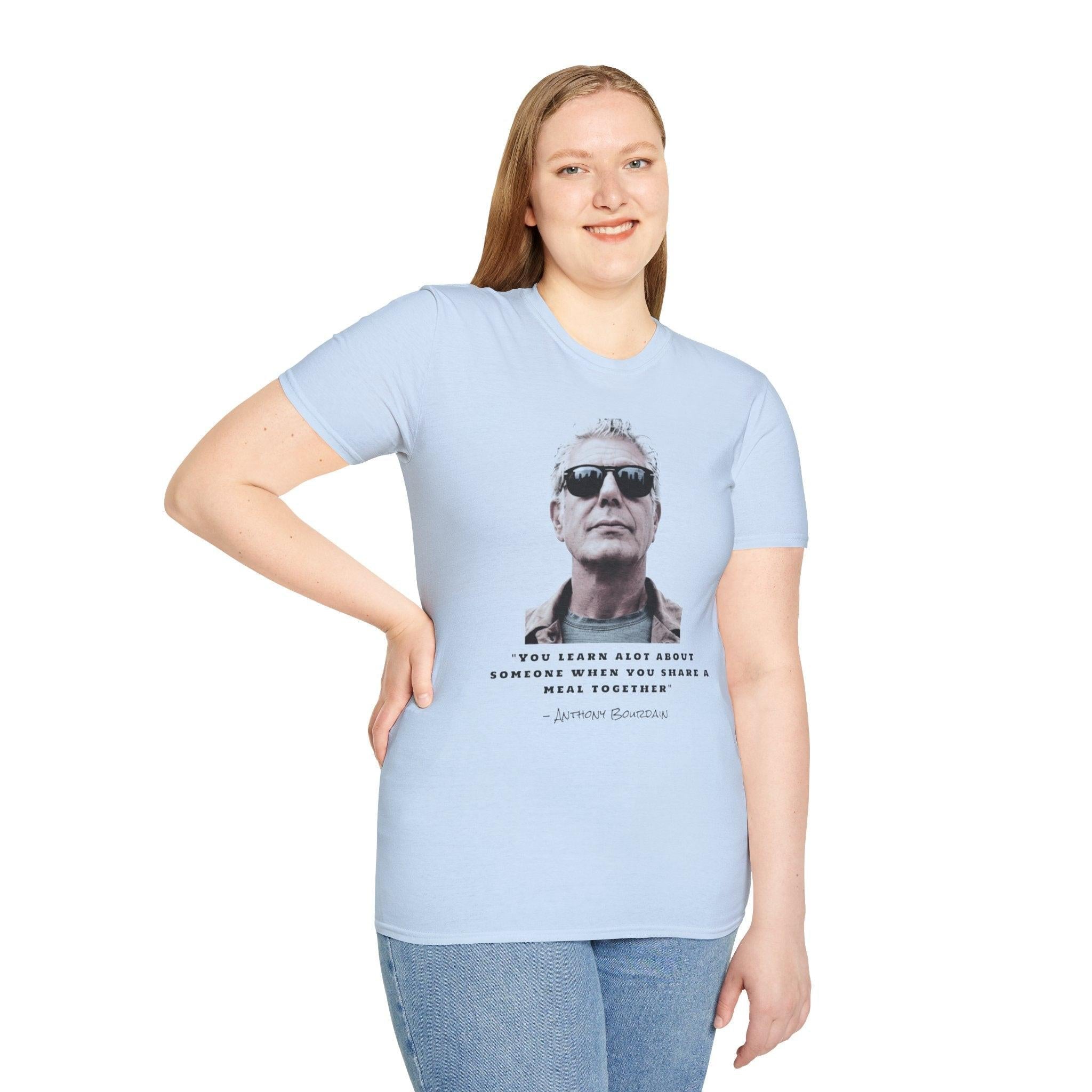 Anthony Bourdain Quote You Learn A Lot About Someone When You Share A Meal Together T-Shirt, Foodie Gift, Culinary Shirt, Chef Tee,