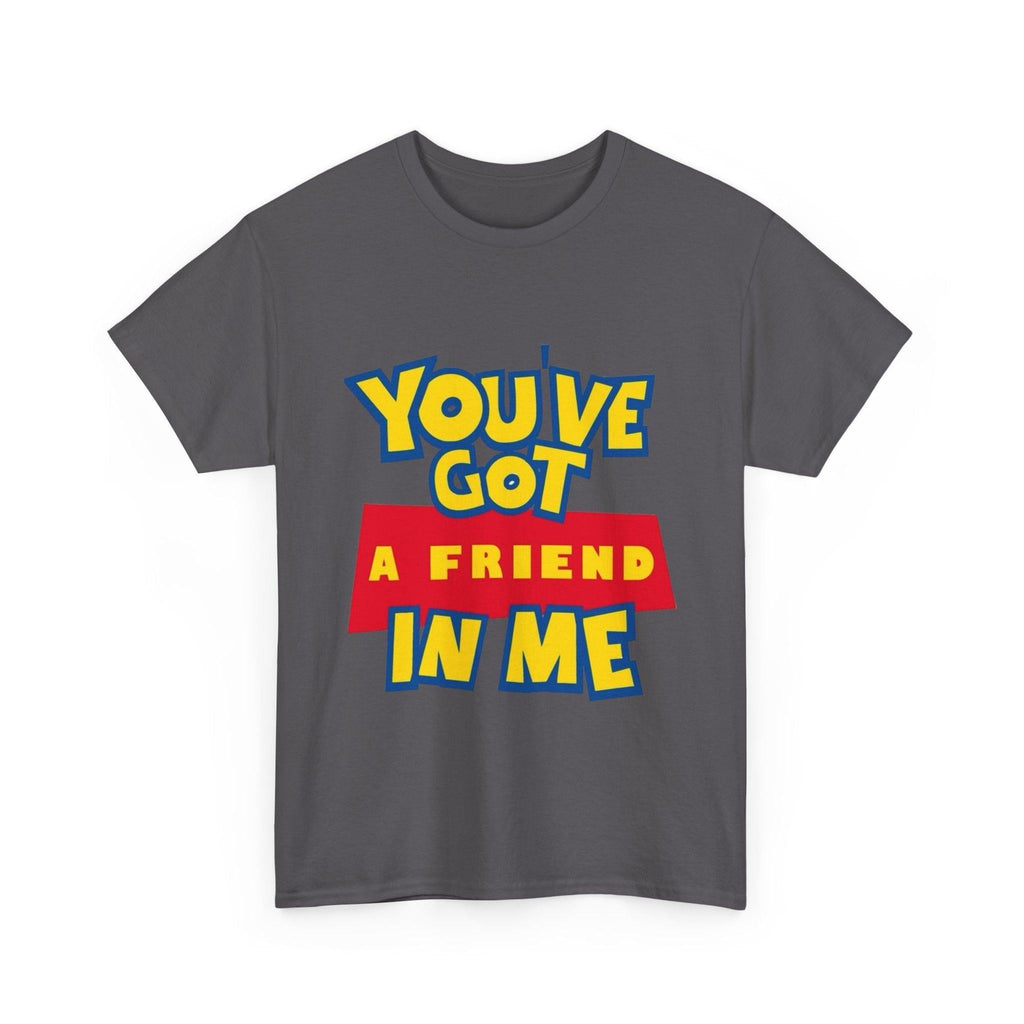 Friendship Unisex Tee, Best Friend Gift, You Got a Friend in Me, Friendship T-Shirt, BFF Gift, Matching Friends Tee