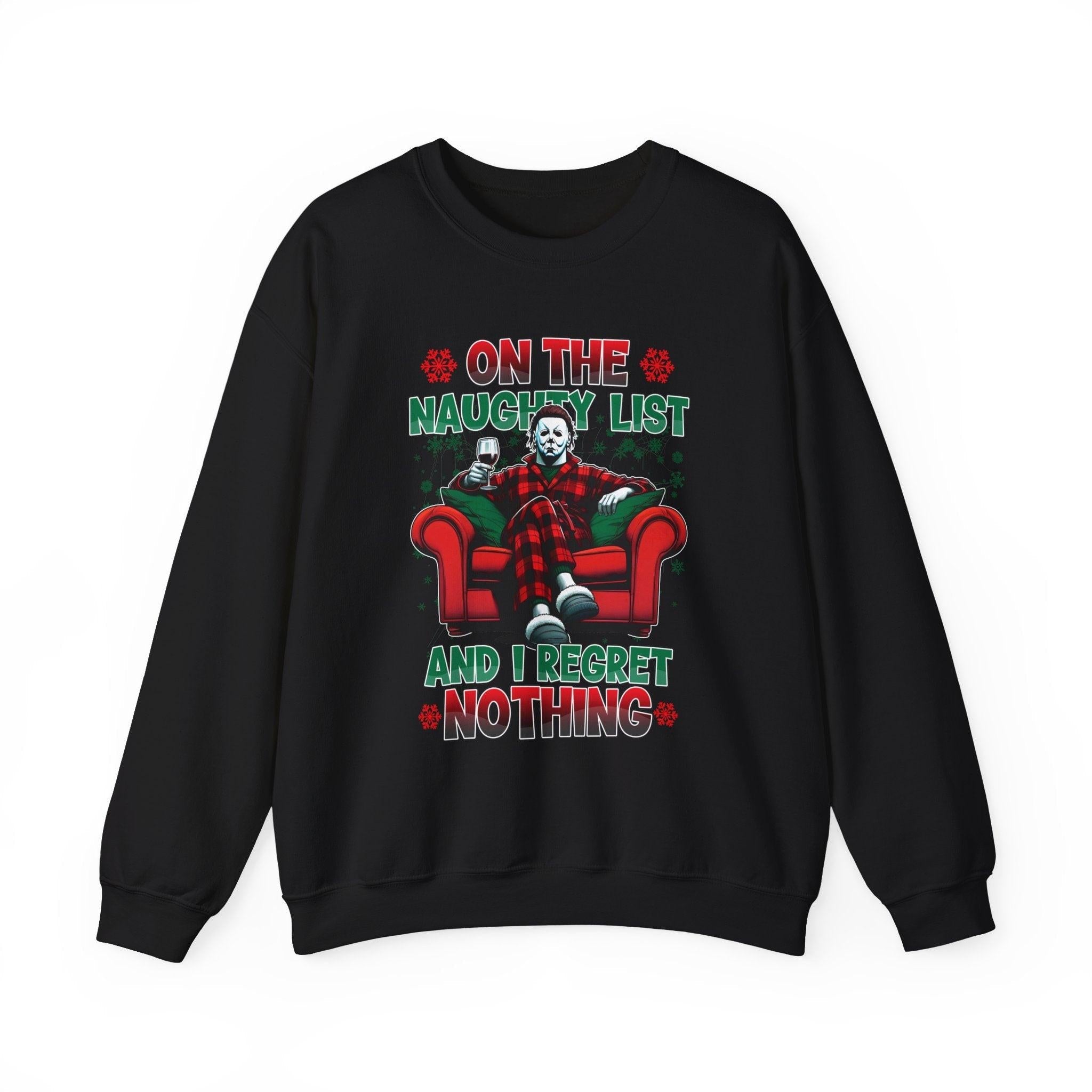 Christmas Michael Myers Sweatshirt - I'm on the naughty list and I regret nothing